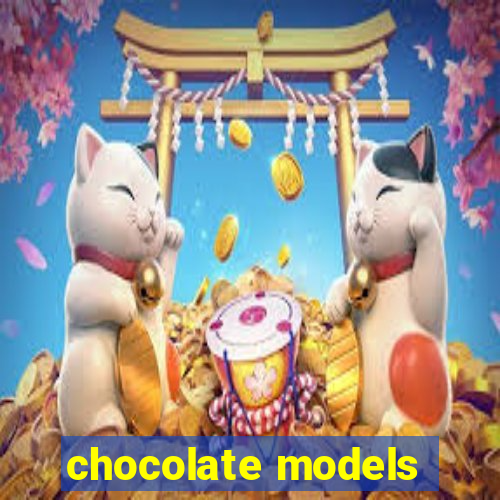 chocolate models